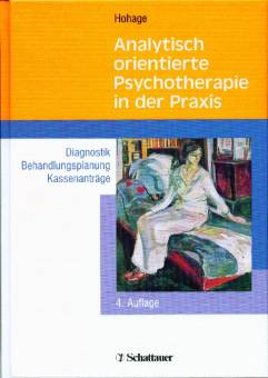 Analytisch orientierte Psychotherapie in der Praxis Diagnostik, Behandlungsplanung, Kassenanträge 4. Auflage