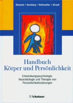 Handbuch Körper und Persönlichkeit Entwicklungspsychologie, Neurobiologie und Therapie von Persönlichkeitsstörungen