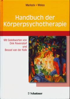 Handbuch der Körperpsychotherapie Mit einem Geleitwort von Dirk Revenstorf und Bessel van der Kolk