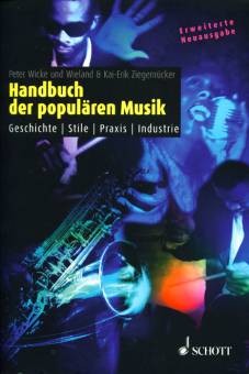 Handbuch der populären Musik Geschichte - Stile - Praxis - Industrie Erweiterte Neuausgabe