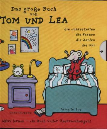 Das große Buch von Tom und Lea die Jahreszeiten, die Farben, die Zahlen, die Uhr Spielend und aktiv lernen - ein Buch voller Überraschungen