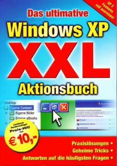 Das ultimative Windows XP XXL Aktionsbuch Praxislösungen Geheime Tricks
Antworten auf die häufigsten Fragen