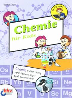 Chemie für Kids  Chemie endlich richtig verstehen und sogar Spaß daran finden!