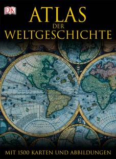Atlas der Weltgeschichte Mit 1500 Karten, Fotografien und Illustrationen