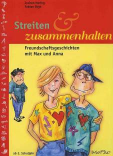 Streiten und zusammenhalten: 23 Freundschaftgeschichten mit Max und Anna (Lernmaterialien)  ab 2. Schuljahr