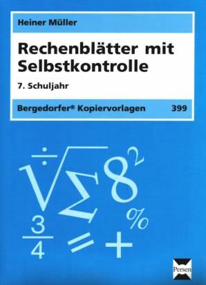 Rechenblätter mit Selbstkontrolle 7. Schuljahr Bergedorfer Kopiervorlagen 399