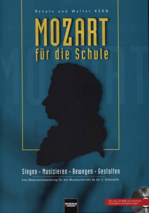 Mozart für die Schule Singen - Musizieren - Bewegen - Gestalten Eine Materialsammlung für den Musikunterricht ab der 3. Schulstufe