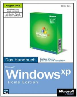 Microsoft Windows XP Home Edition Das Handbuch - Ausgabe 2005 mit 2 CD-ROMs