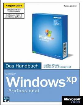 Microsoft Windows XP Professional Das Handbuch - Ausgabe 2005 mit 2 CD-ROMs