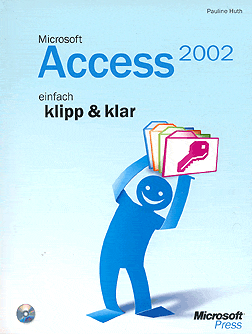 Microsoft Access 2002 einfach klipp und klar
