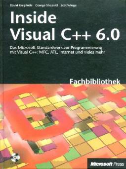 Inside Visual C++ 6.0 Das Microsoft-Standardwerk zur Programmierung mit Visual C++: MFC, ATL, Internet und vieles mehr
