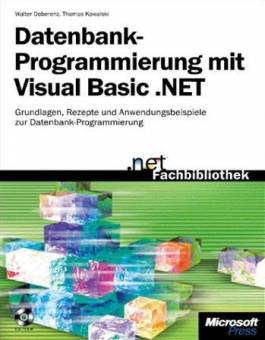 Datenbank-Programmierung mit Visual Basic.NET  Grundlagen, Rezepte und Beispiele zur Datenbankprogrammierung mit Visual Basic.NET und Visual Studio.NET Version 2002 oder 2003

mit CD-ROM