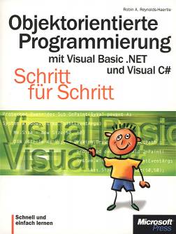 Objektorientierte Programmierung mit Visual Basic .NET und Visual C# Schritt für Schritt