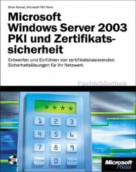 Microsoft Windows Server 2003 PKI und Zertifikatssicherheit  mit CD-ROM