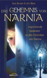 Das Geheimnis von Narnia Inspirierende Gedanken zu den 