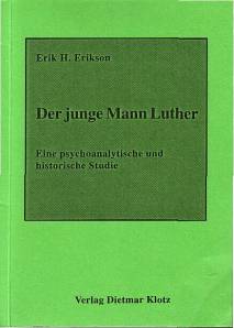 Der junge Mann Luther Eine psychoanalytische und historische Studie 5., unveränderte Auflage 2003
der 1. Aufl. 1958 (Szczesny Verlag, München)