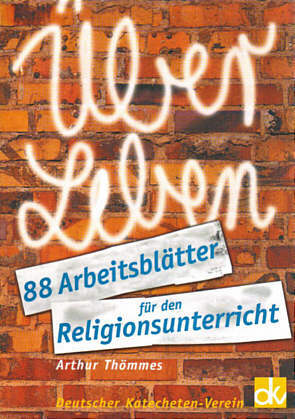 ÜberLeben. 88 Arbeitsblätter für den Religionsunterricht.