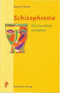 Schizophrenie - die Krankheit verstehen  6. korrigierte Auflage