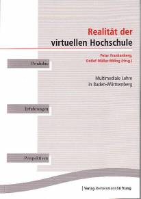 Realität der virtuellen Hochschule Multimediale Lehre in Baden-Württemberg: Produkte - Erfahrungen - Perspektiven