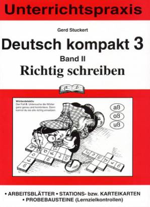 Deutsch kompakt 3 Band II: Richtig schreiben Arbeitsblätter
Stations- bzw. Karteikarten
Probebausteine (Lernzielkontrollen)