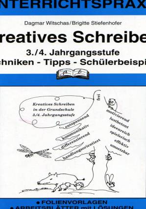 Kreatives Schreiben  3/4. Jahrgangsstufe Techniken - Tipps - Schülerbeispiele Folienvorlagen
Arbeitsblätter mit Lösungen