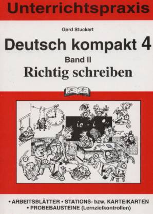 Deutsch kompakt 4 Band II Richtig schreiben
Arbeitsblätter
Stations- bzw. Karteikarten
Probebausteine (Lernzielkontrollen)