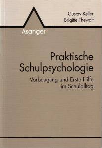 Praktische Schulpsychologie Vorbeugung und Erste Hilfe im Schulalltag 3. Aufl. 2000 / 1. Aufl. 1990