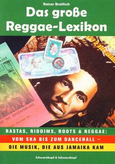Das große Reggae-Lexikon  Rastas, Riddims, Roots & Reggae:
Vom Ska bis zum Dancehall - 
die Musik, die aus Jamaika kam