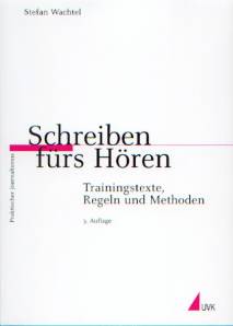 Schreiben fürs Hören Trainingstexte, Regeln und Methoden 3. Auflage