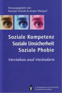 Soziale Kompetenz, Soziale Unsicherheit, Soziale Phobie Verstehen und Verändern 3. aktualisierte und vollständig überarbeitete Auflage
