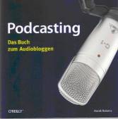 Podcasting Das Buch zum Audiobloggen
