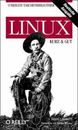 Linux Kurz & Gut O'REILLYS TASCHENBIBLIOTHEK
Deutsche Ausgabe
Übersetzung von Torsten Wilhelm