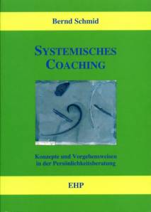 Systemisches Coaching Konzepte und Vorgehensweisen in der Persönlichkeitsberatung