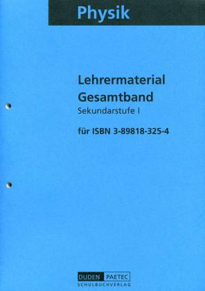 Physik Gesamtband <br> Lehrermaterial  Sekundarstufe I  <b> für ISBN 3-89818-325-4 </b>
