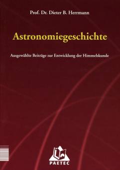 Astronomiegeschichte Ausgewählte Beiträge zur Entwicklung der Himmelskunde