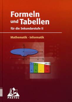 Formeln und Tabellen Mathematik - Informatik  für die Sekundarstufe II