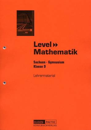 Level Mathematik 9 Lehrermaterial   Sachsen - Gymnasium 
Klasse 9