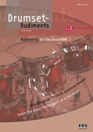 Drumset Rudiments Rudiments on the Drum Set Grundlegende Technik spielend lernen!
Learn the basic techniques in a fun way!