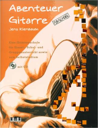 Abenteuer Gitarre, m. Audio-CD Eine Gitarrenschule für Einzel-, Schul- und Gruppenunterricht sowie zum Selbststudium mit CD