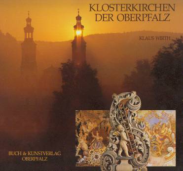 Klosterkirchen der Oberpfalz Ein Jahrtausend christlicher Kunst