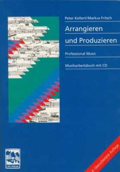 Arrangieren und Produzieren 4. überarbeitete Auflage Musikarbeitsbuch mit CD