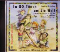 In 80 Tönen um die Welt, 1 Audio-CD  Kinderlieder und Tänze aus aller Welt in Deutsch und Originalsprachen gesungen