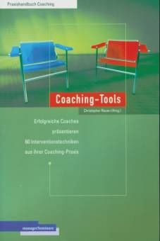 Coaching-Tools Erfolgreiche Coaches präsentieren 60 Interventionstechniken aus ihrer Coaching-Praxis