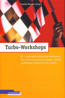 Turbo-Workshops AL - Accelerated Learning zum Nachmachen: Fünf starke Kurzworkshop-Lösungen schaffen nachhaltigen Eindruck bei Ihren Kunden