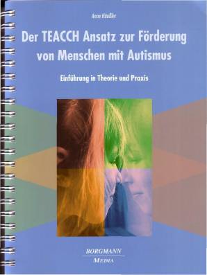 Der TEACCH Ansatz zur Förderung von Menschen mit Autismus Einführung in Theorie und Praxis