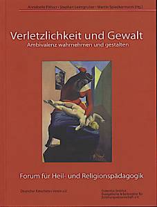 Verletzlichkeit und Gewalt Ambivalenz wahrnehmen und gestalten. Forum für Heil- und Religionspädagogik 3 <b> ISBN: 3924804591 </b>  !!!!!!!!!!!!!!!!