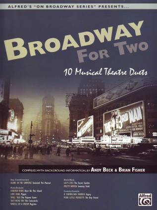 Broadway for Two 10 Musical Theatre Duets Compiled, with background information, by ANDY BECK & BRIAN FISHER

Preis: 14,95 $