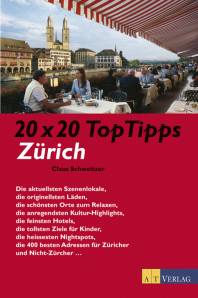 Zürich 20 x 20 TopTipps  4., völlständig überarbeitete und aktualisierte Auflage 2006 / 1. Aufl. 1998