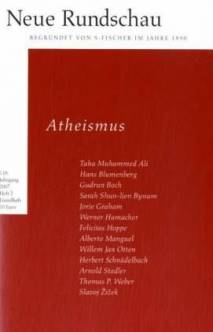 Atheismus Neue Rundschau 118. Jg. / H.2 / 2007 Begründer: Fischer, Samuel, Hrsg. v. Hans J. Balmes, Jörg Bong, Alexander Roesler u. a.