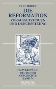 Die Reformation Voraussetzungen und Durchsetzung 3., durchgesehene und mit einem Nachtrag versehene Aufl. 2017